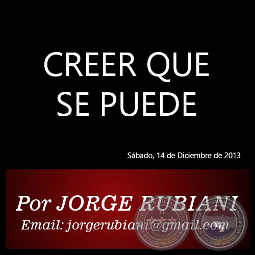 CREER QUE SE PUEDE - Por JORGE RUBIANI - Sábado, 14 de Diciembre de 2013